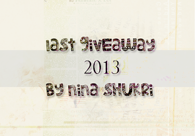 http://ninakaryana.blogspot.com/2013/09/last-giveaway-2013-by-nina-shukri.html