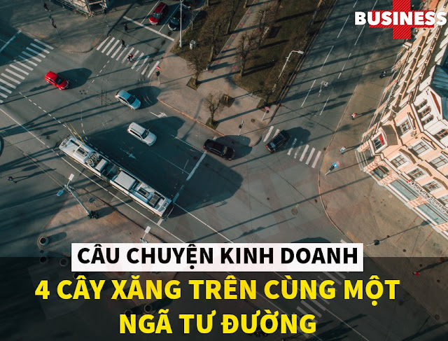 CÂU CHUYỆN KINH DOANH: 4 CÂY XĂNG TRÊN CÙNG MỘT NGÃ TƯ ĐƯỜNG