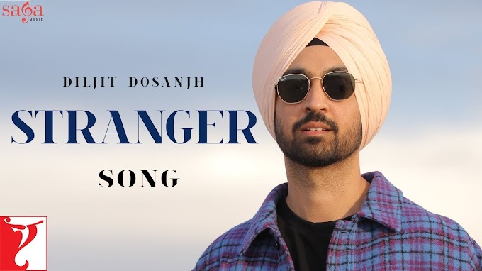 DOWNLOAD MP3 SONG [STRANGER] - DILJIT DOSANJH