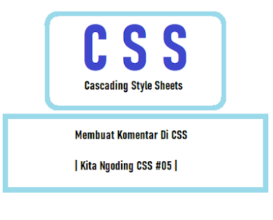 Membuat Komentar Di CSS | Kita Ngoding CSS #05 |