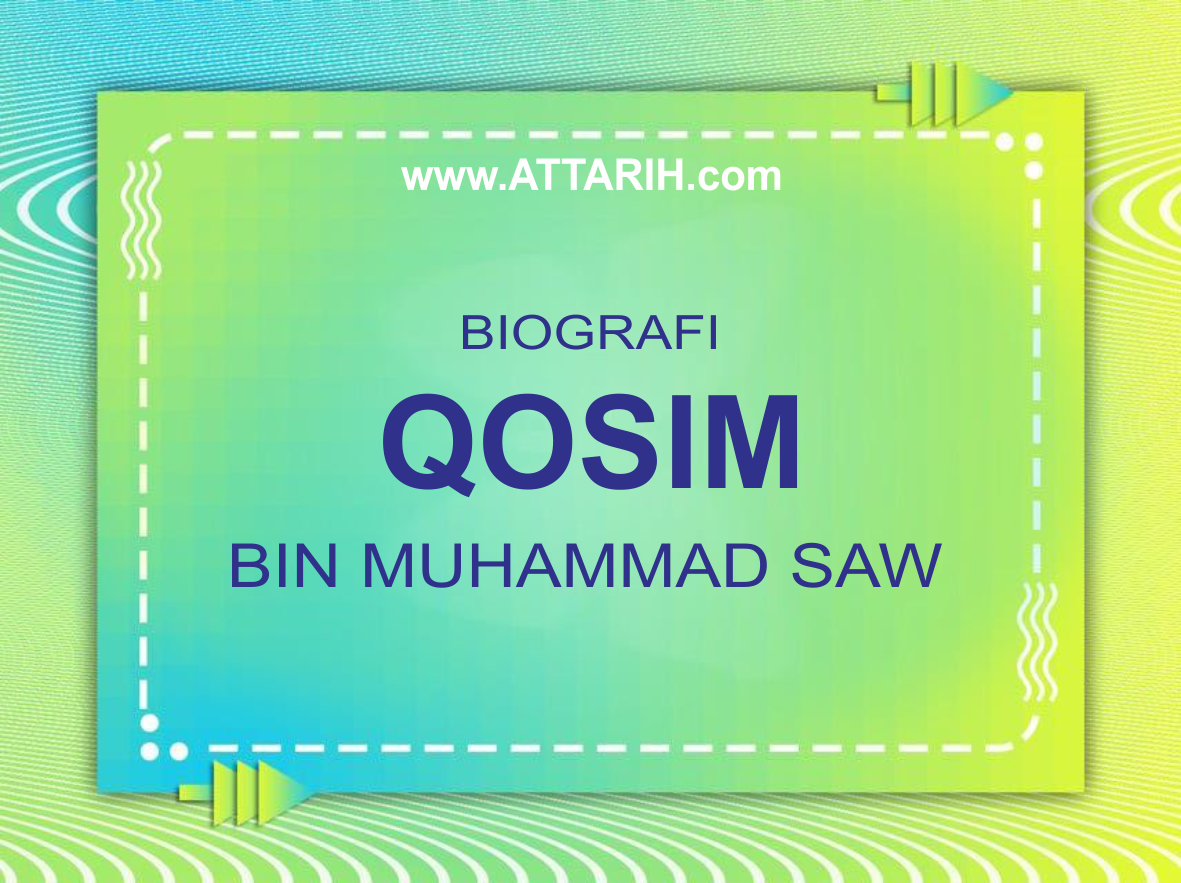 Biografi Qosim bin Rosulullah Muhammad SAW