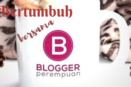 Bertumbuh Bersama Blogger Perempuan Network