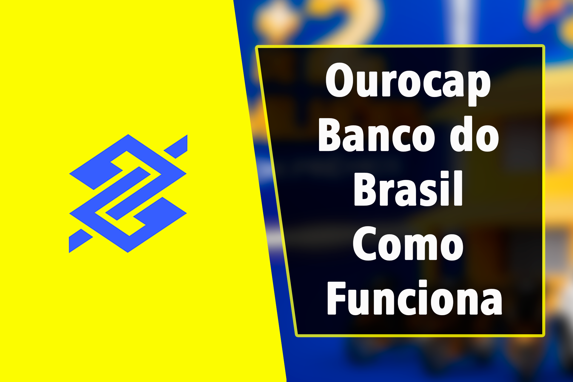 Ourocap Banco do Brasil Como Funciona: Análise Completa