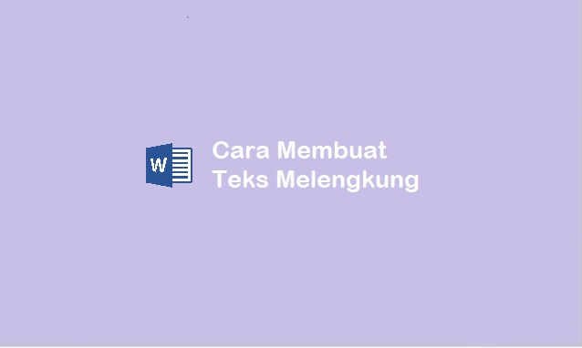 cara membuat tulisan melengkung di Word