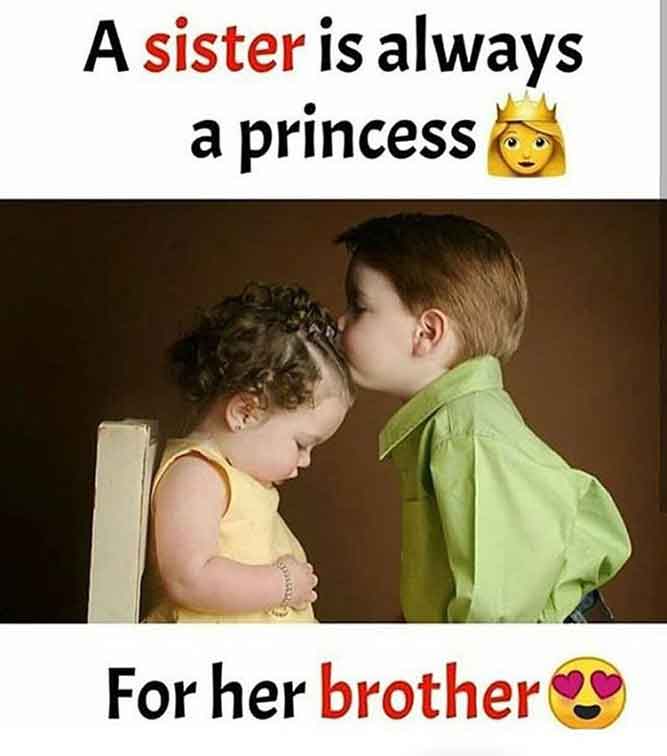  A sister is always a princess for her brother!- Top Trending Funny Beautiful Memes pictures, photos, images, pics, captions, jokes, quotes, wishes, quotes, SMS, status, messages, wallpapers.