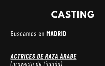 CASTING en MADRID - ACTRICES DE RAZA ÁRABE (proyecto de ficción) 20 a 40 años