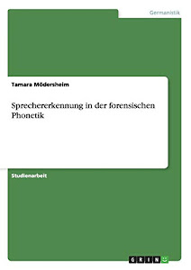 Sprechererkennung in der forensischen Phonetik