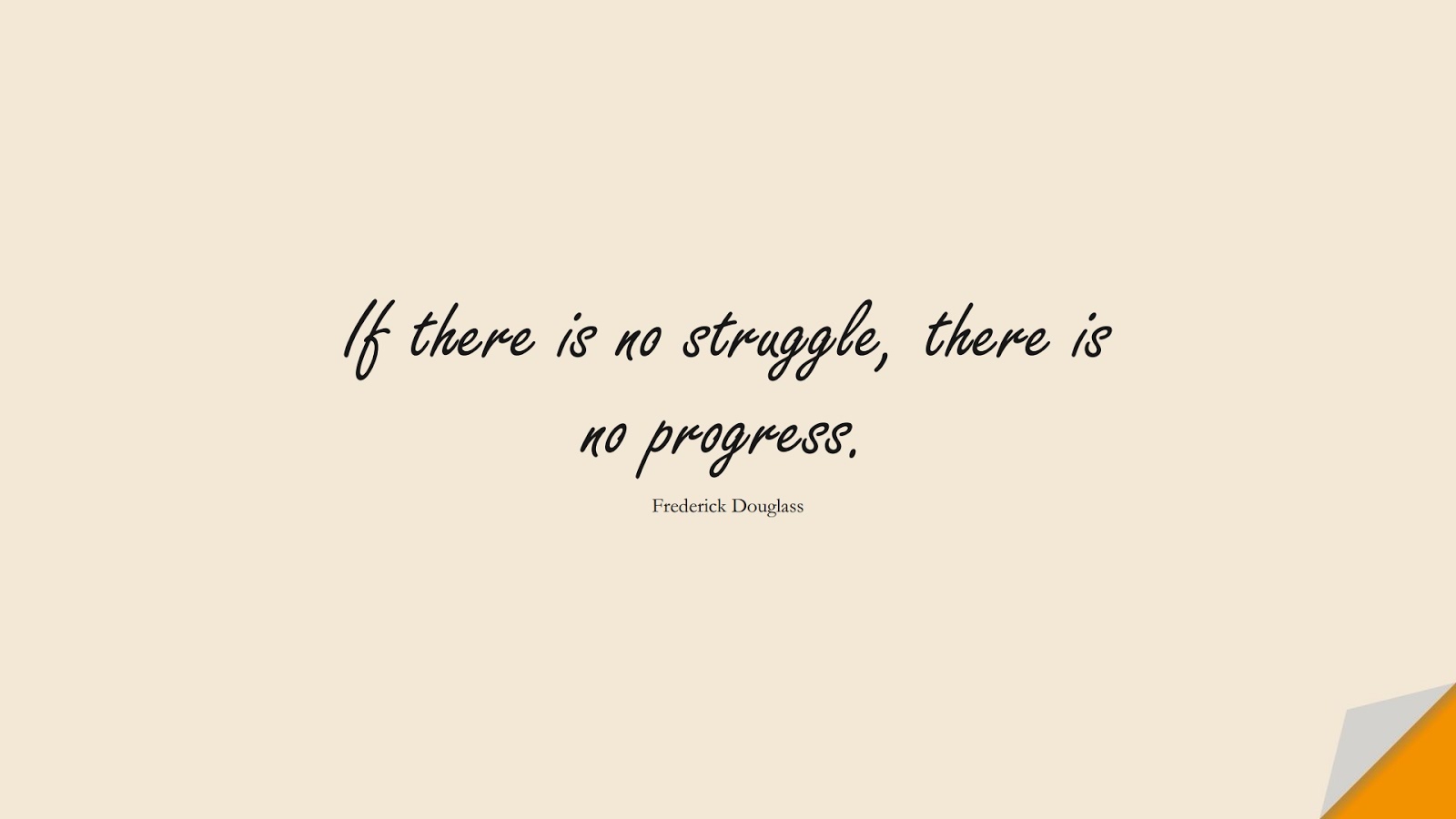 If there is no struggle, there is no progress. (Frederick Douglass);  #WordsofWisdom
