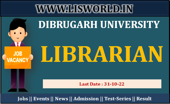 Recruitment for the Post Librarian at Dibrugarh University, Last Date : 31/10/22
