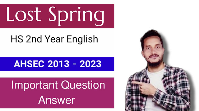 Lost Spring HS 2nd Year Important Questions Answers for AHSEC 2024