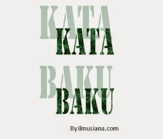  Dapat dikatakan bahwa bahasa Indonesia merupakan alat komunikasi yang paling sering kita  Pengertian dan Fungsi Kata Baku