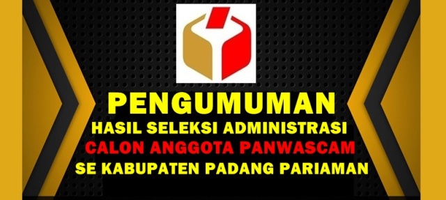 PENGUMUMAN : Hasil Seleksi Administrasi Calon Anggota Panwascam se Kabupaten Padang Pariaman