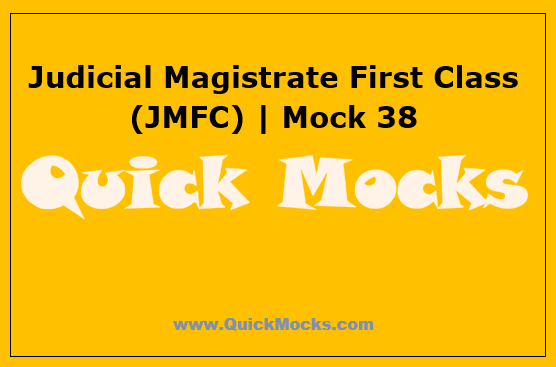 Judicial Magistrate First Class (JMFC) | Mock 38