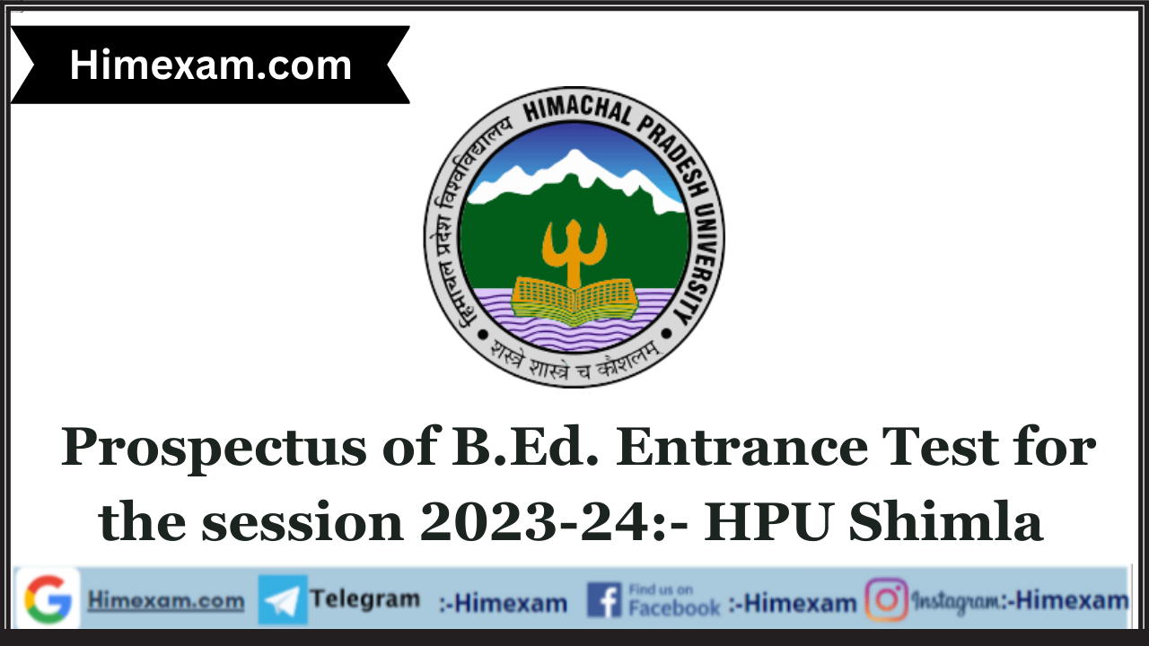 Prospectus of B.Ed. Entrance Test for the session 2023-24:- HPU Shimla
