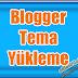 Blogger Tema Yükleme