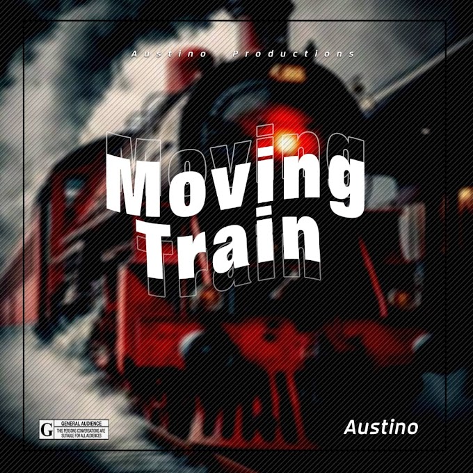 [MUSIC] 'Austino' Don Release New Music Wey Him Title 'Moving Train' 