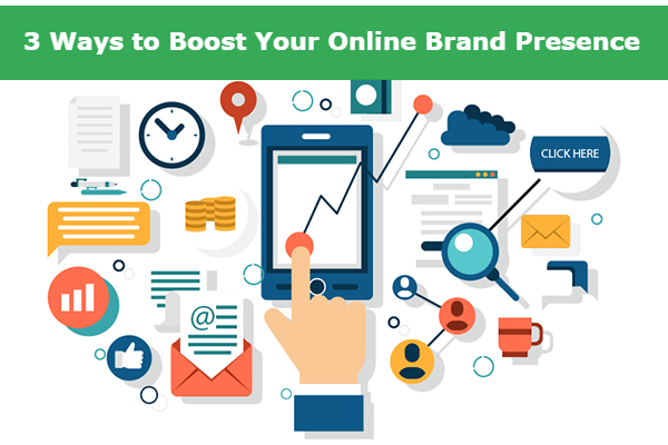 3 Ways to Boost Your Online Brand Presence