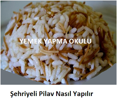 Şehriyeli Pilav Nasıl Yapılır