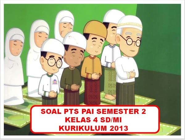 Contoh Soal PTS/UTS PAI Kelas 4 SD/MI Semester 2 Kurikulum 2013 Tahun 2019-2020