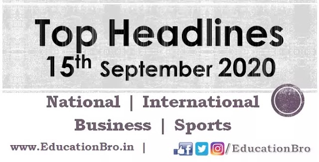 Top Headlines 15th September 2020: EducationBro