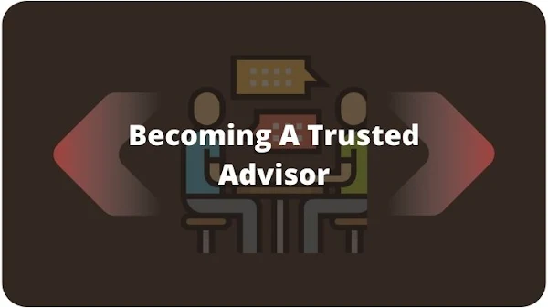 Becoming A Trusted Advisor