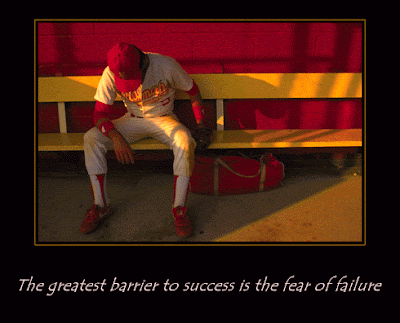 The greatest barrier to success is the fear of failure