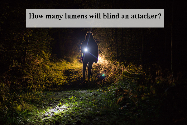 How many lumens will blind an attacker