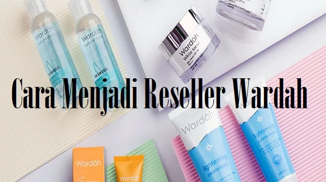 Cara Menjadi Reseller Wardah