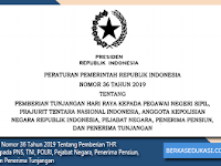 PP Nomor 36 Tahun 2019 Tentang Pemberian THR Kepada PNS, TNI, POLRI, Pejabat Negara, Penerima Pensiun, dan Penerima Tunjangan