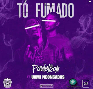   Paulelson & Uami Ndongadas – Tou Fumado [Download] Mp3 (Sonangol-Muzik) Baixar Música 2020