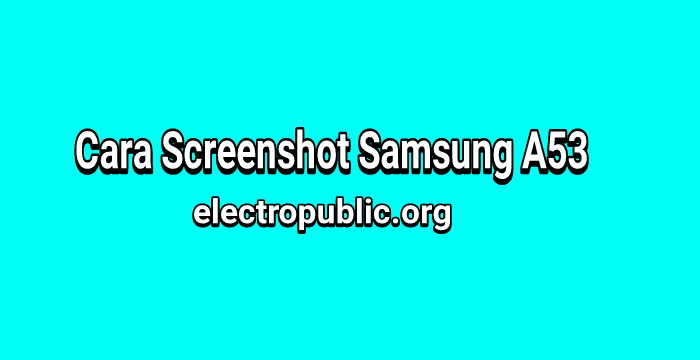 Cara Screenshot Samsung A53