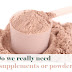  Do we really need of protein supplement or powder