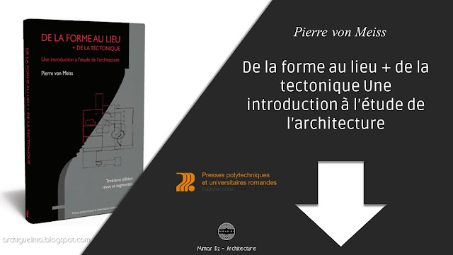 de-la-forme-au-lieu-de-la-tectonique-une-introduction-a-l-etude-de-l-architecture-de-pierre-von-meiss.jpg