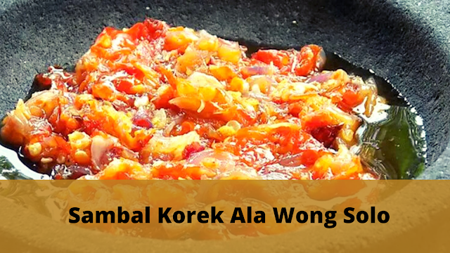 Resep Ayam Bakar Wong Solo dan Sambal Korek Ala Wong Solo