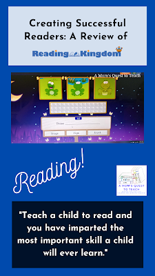 text: Creating Successful Readers: A Review of; "Teach a child to read and you have imparted the most important skill a child will ever learn." Reading! logo of A Mom's Quest to Teach; Reading Kingdom; image from Reading Kingdom online program