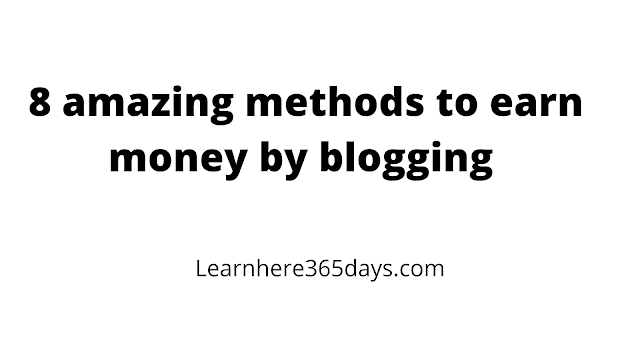 8 amazing methods to earn money with blogging