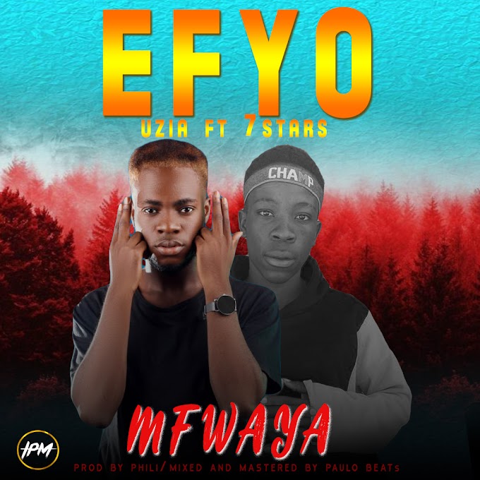 Uzia Ft 7Stars – Efyo Mfwaya