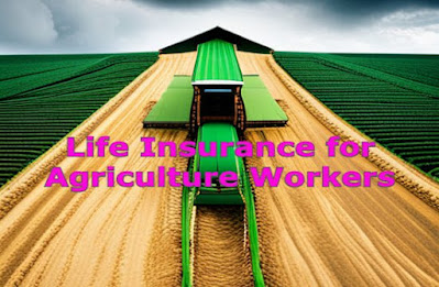 Life insurance can be helpful for agriculture workers in the US