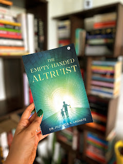 The Empty-Handed Altruist by Dr. Jyuthica K. Laghate