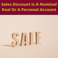 Is Sales Discount Is A Nominal Account