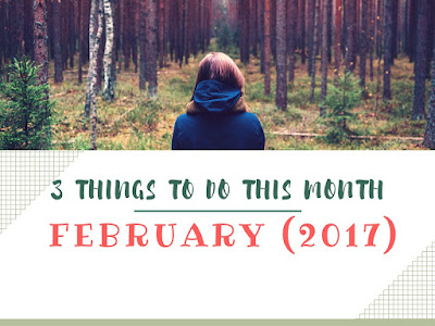 Three things to do this month : February 2017