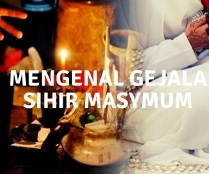 Mengenal Gejala Sihir Masymum