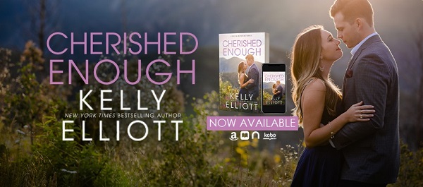 Cherished Enough. Kelly. New York Times Bestselling Author. Elliott. Now Available.