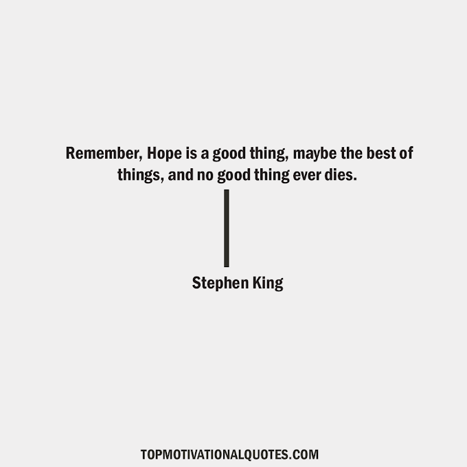 Hope Is Good Thing Quote By Stephen King