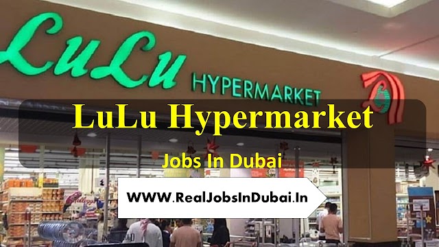 Supermarket Jobs In Dubai | LuLu Hypermarket Hiring Staff In UAE |  