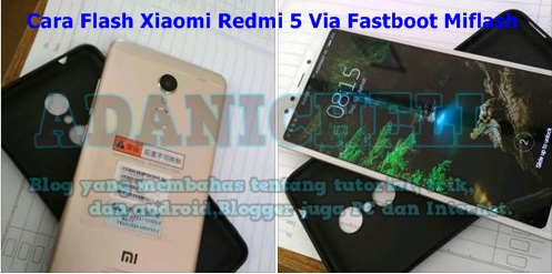 Cara Flash Xiaomi Redmi 5 Via Fastboot Miflash