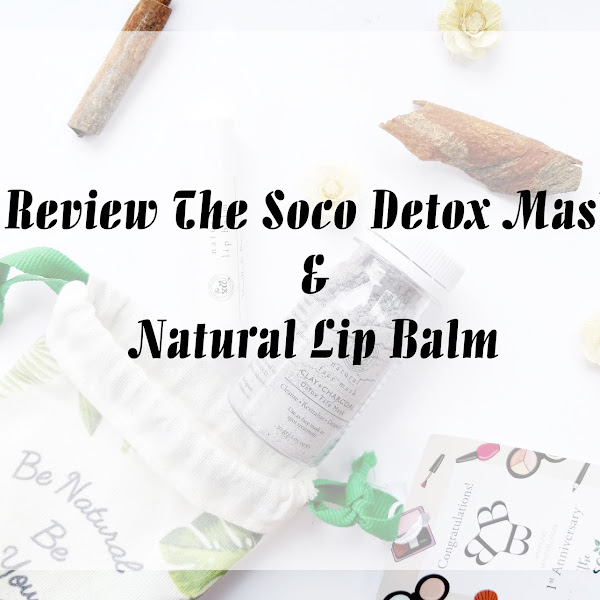 Review The Soco Detox Mask & Natural Lip Balm