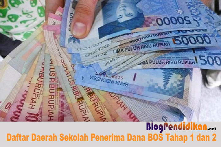 Daftar Daerah Sekolah Penerima Dana BOS Tahap 1 dan 2 - Blog Pendidikan