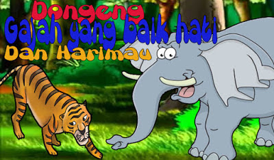 Dongeng Anak - Gajah Yang Baik Hati dan Harimau