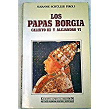 Los papas Borgia Calixto III y Alejandro VI” de Susane Shüller Piroli (Edicions Alfons el Magnanim 1991)